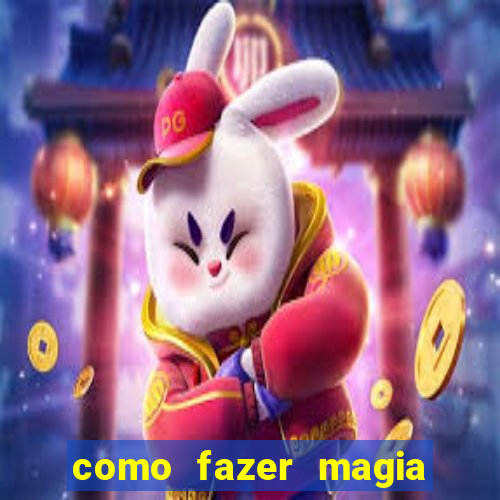 como fazer magia de fogo na vida real